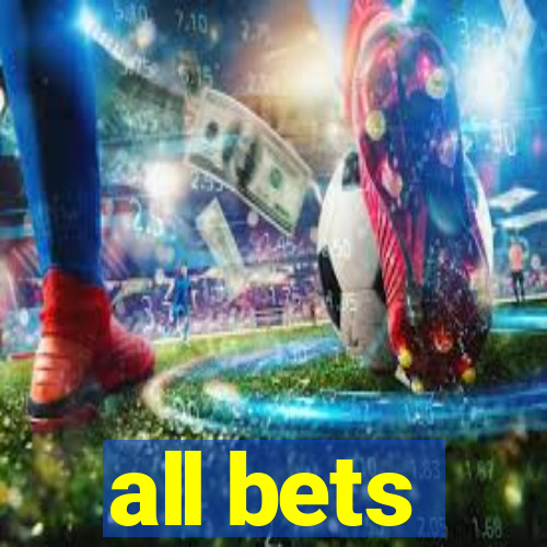 all bets